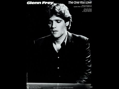 Youtube: Glenn Frey - The One You Love (Original 1982 LP Version) HQ