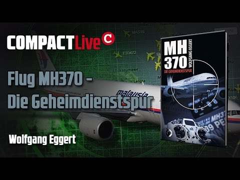 Youtube: Flug MH370 - Die Geheimdienstspur (Wolfgang Eggert) COMPACT Live