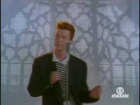 Youtube: Rick Astley - Never Going To Give You Up