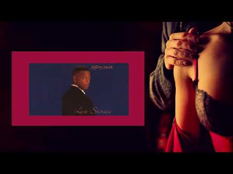 Youtube: Jeffery Smith - Slow Down Slow Dance - Love Stories