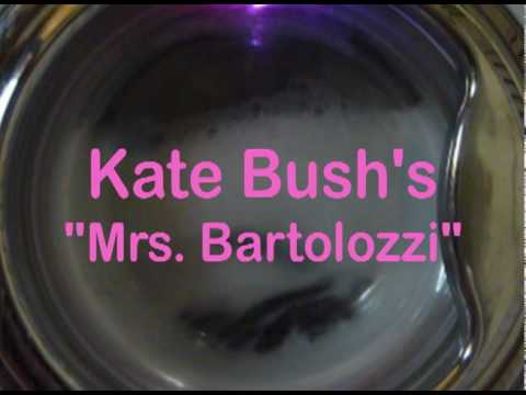 Youtube: Mrs. Bartolozzi -- Kate Bush