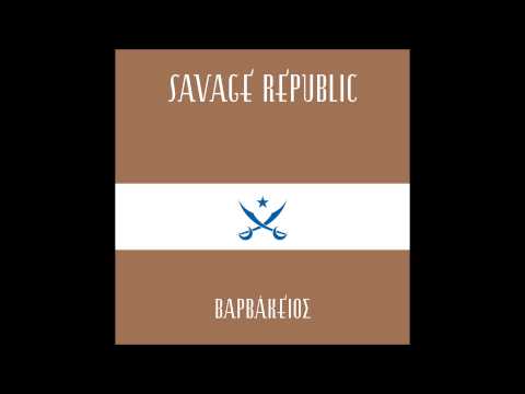 Youtube: Savage Republic - Varvakios