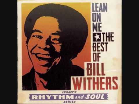 Youtube: Bill Withers - Lean On Me