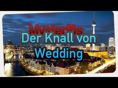 Youtube: Mysteriös - Der Knall von Wedding