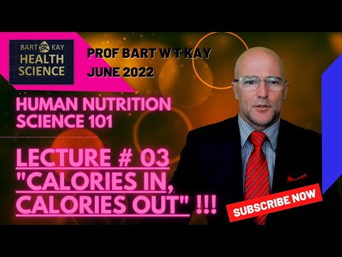 Youtube: Human Nutrition Science 101: Lecture # 03 - Calories In, Calories Out.