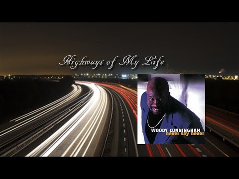 Youtube: Woody Cunningham - HIghways of my Life [Never Say Never]