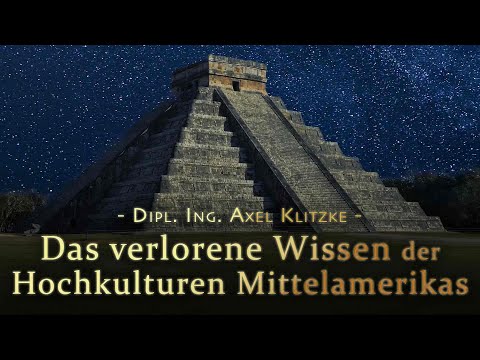 Youtube: Das verlorene Wissen der Hochkulturen Mittelamerikas - Axel Klitzke