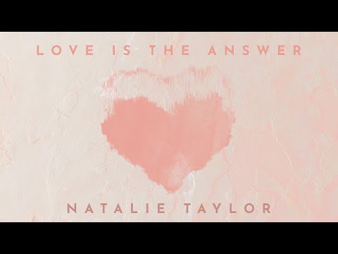 Youtube: Natalie Taylor - Love Is The Answer (Official Lyric Video)