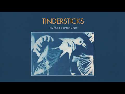 Youtube: Tindersticks - You'll have to scream louder (Official Audio)