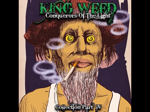 Youtube: King Weed - Conquerors Of The Light ''Collection Part IV'' (Full Album 2021)