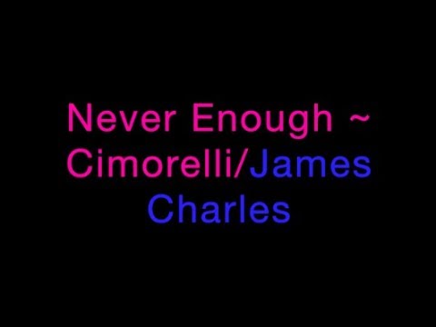 Youtube: Never Enough ~ Cimorelli/James Charles Lyrics