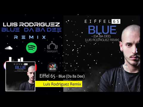 Youtube: Eiffel 65 - "Blue ( Da Ba Dee)" [Luis Rodriguez Remix]