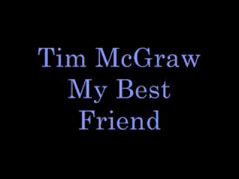Youtube: Tim McGraw My Best Friend Lyrics