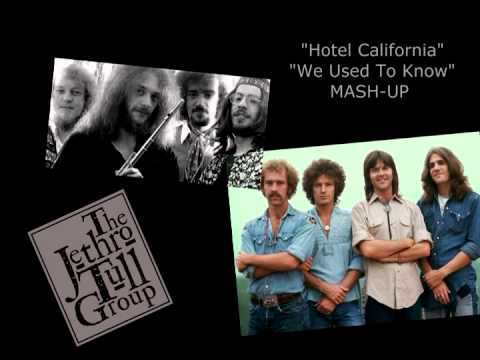 Youtube: Eagles "Hotel California" Jethro Tull "We Used to Know" mashup