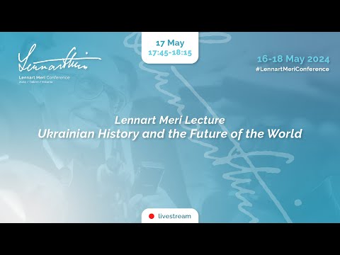 Youtube: Lennart Meri Lecture: Ukrainian History and the Future of the World · Lennart Meri Conference 2024