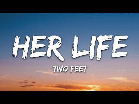 Youtube: Two Feet - Her Life (Lyrics)
