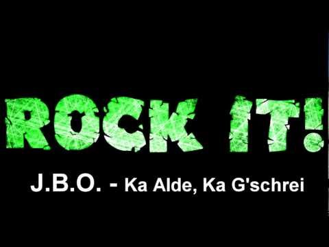 Youtube: J.B.O. - Ka Alde, Ka G'schrei