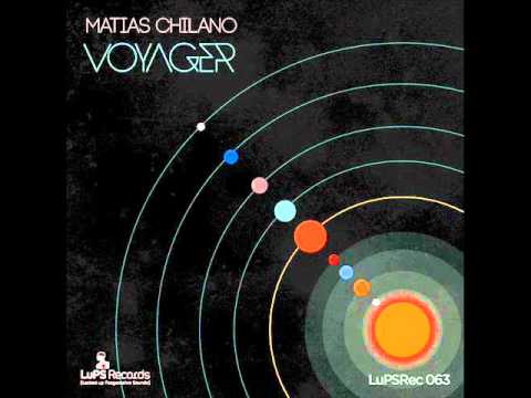 Youtube: Matias Chilano - Voyager (Original Mix) - LuPS Records