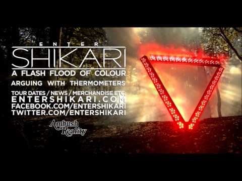 Youtube: ENTER SHIKARI - 5: Arguing With Thermometers - A Flash Flood Of Colour [2012]