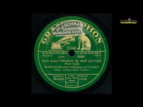 Youtube: Und unser Fähnelein ist weiß und blau - Weiß-Ferdl mit Orchester - Grammophon (ca. 1927)