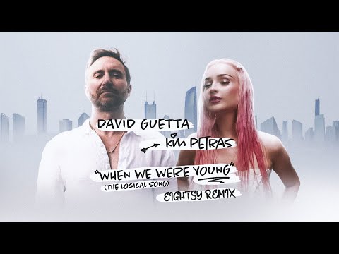 Youtube: David Guetta & Kim Petras - When We Were Young (The Logical Song) [Eightsy Remix]