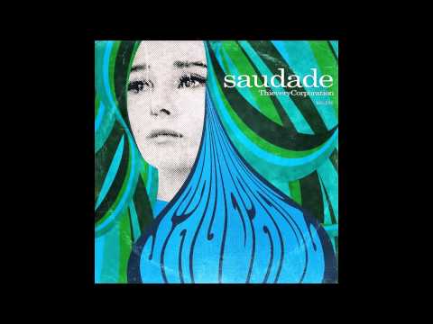 Youtube: Thievery Corporation -  Saudade