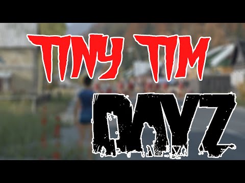 Youtube: DayZ - Tiny Tim