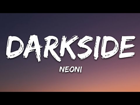 Youtube: NEONI - Darkside (Lyrics)