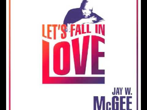 Youtube: JAY W. MCGEE - LET'S FALL IN LOVE (AUSTIN BOOGIE CREW REMIX)