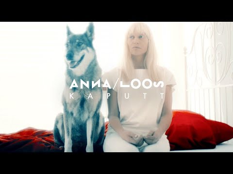 Youtube: Anna Loos - Kaputt (Offizielles Video)