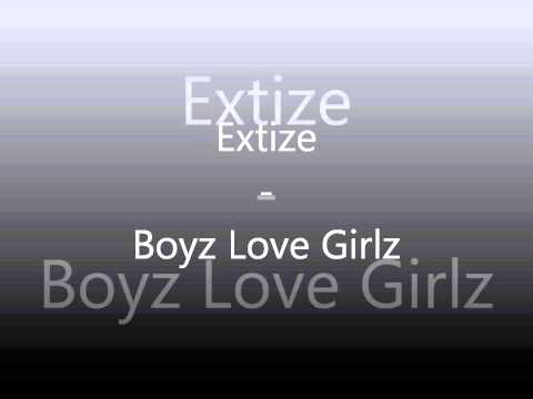 Youtube: Extize   Boyz Love Girlz