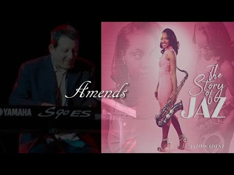 Youtube: Jazmin Ghent ft  Jeff Lorber - Amends [The Story of Jaz]