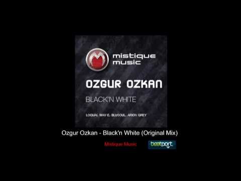 Youtube: Ozgur Ozkan - Black'n White (Original Mix) [Mistique Music]