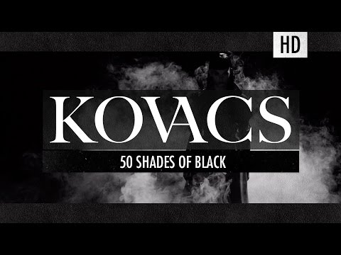 Youtube: Kovacs - 50 Shades Of Black (Official Video)