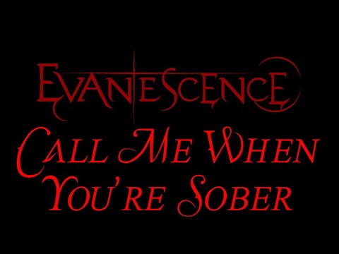 Youtube: Evanescence - Call Me When You're Sober Lyrics (The