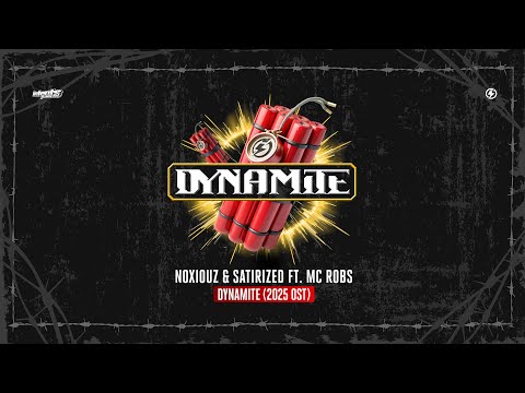 Youtube: Noxiouz & Satirized ft. MC Robs - Dynamite (2025 OST)