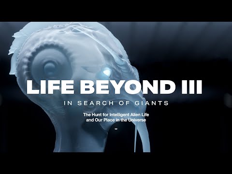 Youtube: LIFE BEYOND 3:  In Search of Giants.  The Hunt for Intelligent Alien Life (4K)