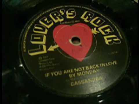 Youtube: Cassandra - If Your Not Back In Love By Monday