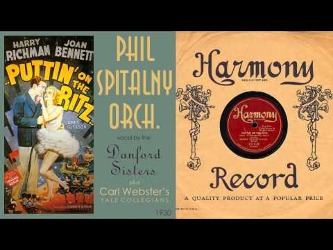 Youtube: 1930, Puttin' On The Ritz, Phil Spitalny Orch. Carl Webster Orch. HD 78rpm