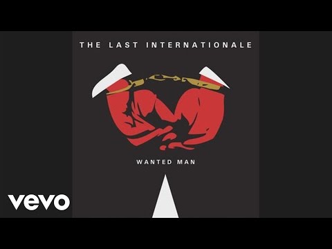 Youtube: The Last Internationale - Wanted Man (Audio)
