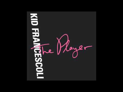 Youtube: Kid Francescoli - "The Player"  (Official Audio)