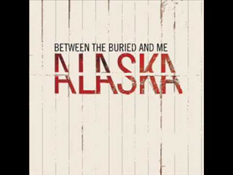 Youtube: Between the Buried and Me - Alaska