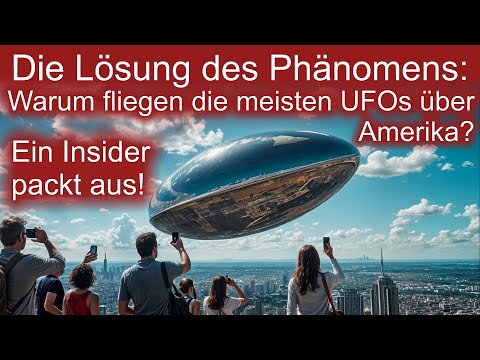 Youtube: Lösung eines Phänomens: Warum fliegen die meisten UFOs über Amerika? - Ein Insider packt aus!