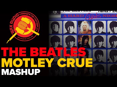 Youtube: A Hard Girls' Night (The Beatles + Motley Crue Mashup) by Wax Audio