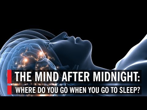 Youtube: The Mind After Midnight: Where Do You Go When You Go to Sleep?