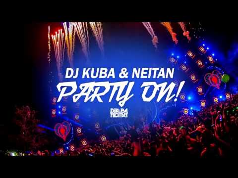 Youtube: DJ KUBA & NEITAN - Party On!