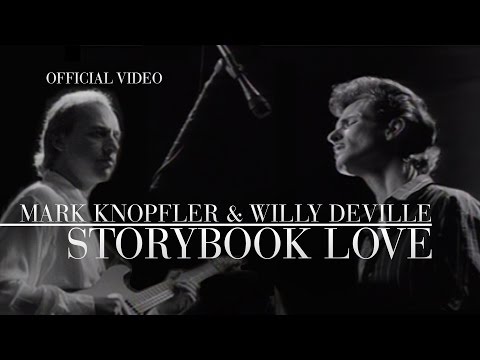 Youtube: Mark Knopfler & Willy DeVille - Storybook Love (Official Video)