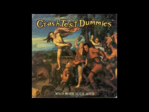 Youtube: Crash Test Dummies - Mmm Mmm Mmm Mmm (HQ)