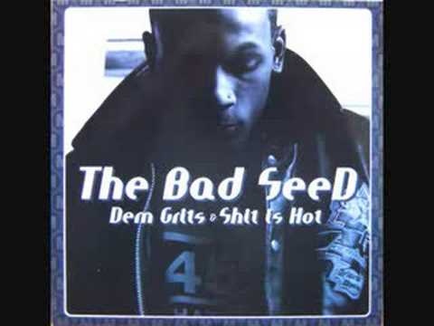 Youtube: Bad Seed -Shit Is Hot - Featuring What? What?