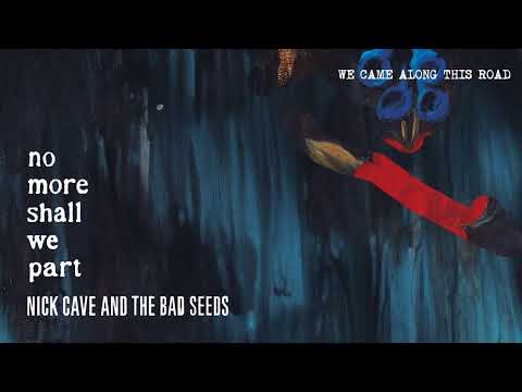 Youtube: Nick Cave & The Bad Seeds - We Came Along This Road (Official Audio)